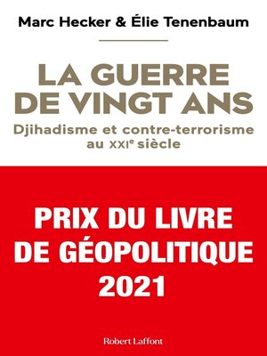 cover image of La Guerre de vingt ans--Djihadisme et contre-terrorisme au XXIe siècle--Prix du Livre de Géopolitique 2021